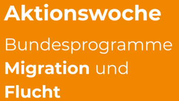 Grafik mit Text: Aktionswoche Bundesprogramme Migration und Flucht